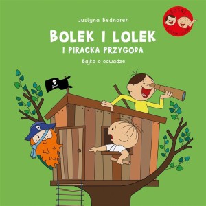 BOLEK I LOLEK I PIRACKA PRZYGODA. BAJKA O ODWADZE