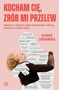 KOCHAM CIĘ, ZRÓB MI PRZELEW. HISTORIE O MIŁOŚCI...
