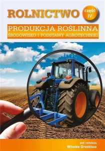 ROLNICTWO CZ.4 PRODUKCJA ROŚLINNA. ŚRODOWISKO...