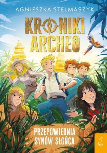 KRONIKI ARCHEO T.7 PRZEPOWIEDNIA SYNÓW SŁOŃCA