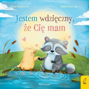 PRZYTULANKI. JESTEM WDZIĘCZNY, ŻE CIĘ MAM
