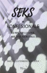 SEKS W KONFESJONALE, EMILIA LICHTENBERG-KOKOSZKA