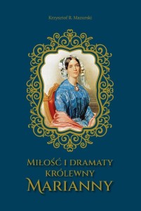 MIŁOŚĆ I DRAMATY KRÓLEWNY MARIANNY