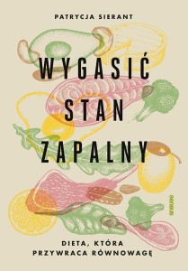 WYGASIĆ STAN ZAPALNY. DIETA, KTÓRA PRZYWRACA RÓWNO