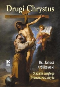 DRUGI CHRYSTUS ŚLADAMI ŚWIĘTEGO FRANCISZKA Z ASYŻU