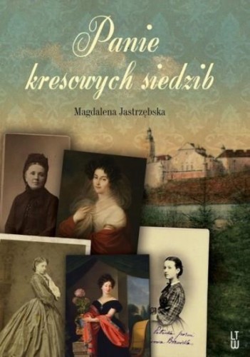 Panie kresowych siedzib, Magdalena Jastrzębska