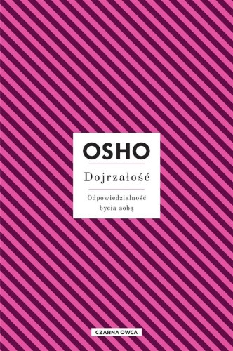 Dojrzałość. Odpowiedzialność bycia sobą
