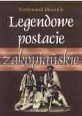 LEGENDOWE POSTACIE ZAKOPIAŃSKIE - F. HOESICK