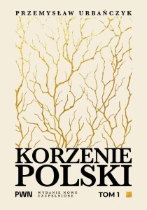 KORZENIE POLSKI T.1, PRZEMYSŁAW URBAŃCZYK