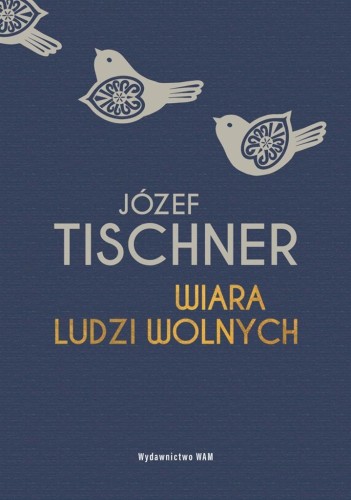 Wiara ludzi wolnych, Józef Tischner