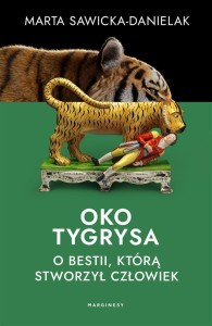 OKO TYGRYSA. OPOWIEŚĆ O BESTII, KTÓRĄ STWORZYŁ...