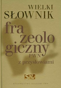 WIELKI SŁOWNIK FRAZEOLOGICZNY PWN Z PRZYSŁOWIAMI