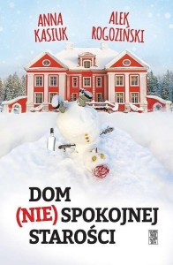 DOM (NIE)SPOKOJNEJ STAROŚCI