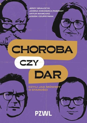 Choroba czy dar, czyli jak mówimy o starości