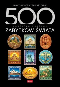 500 NAJPIĘKNIEJSZYCH ZABYTKÓW ŚWIATA
