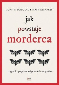 JAK POWSTAJE MORDERCA. ZAGADKI PSYCHOPATYCZNYCH...