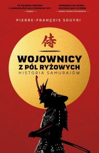WOJOWNICY Z PÓL RYŻOWYCH. HISTORIA SAMURAJÓW