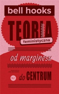 TEORIA FEMINISTYCZNA. OD MARGINESU DO CENTRUM