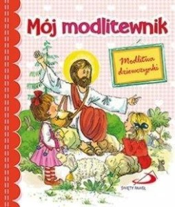 MÓJ MODLITEWNIK. MODLITWA DZIEWCZYNKI
