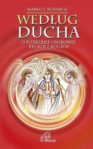 WEDŁUG DUCHA.O POTRZEBIE OSOBOWEJ RELACJI Z BOGIEM