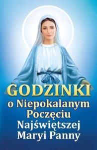 GODZINKI O NIEPOKALANYM POCZĘCIU NAJŚWIĘTSZEJ...
