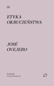 ETYKA OKRUCIEŃSTWA, JOSE OVEJERO