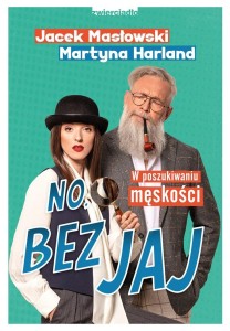 NO, BEZ JAJ. ROZMOWY O MĘSKOŚCI