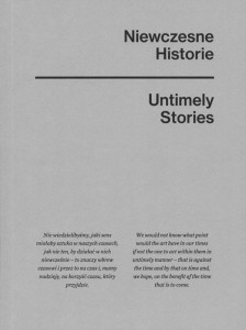 NIEWCZESNE HISTORIE / UNTIMELY STORIES