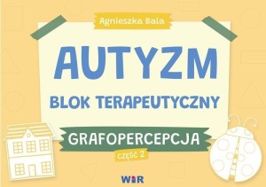 AUTYZM. BLOK TERAPEUTYCZNY. GRAFOPERCEPCJA CZ.2