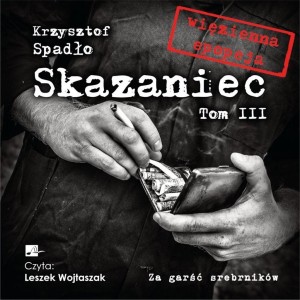 SKAZANIEC T.3 ZA GARŚĆ SREBRNIKÓW