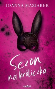 SEZON NA KRÓLICZKA, JOANNA MAZIAREK