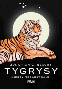 TYGRYSY MIĘDZY MOCARSTWAMI, JONATHAN C. SLAGHT
