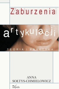 ZABURZENIA ARTYKULACJI. TEORIA I PRAKTYKA WYD. II