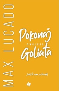 POKONAJ SWOJEGO GOLIATA, MAX LUCADO