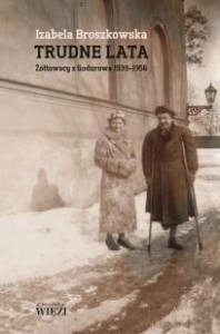 TRUDNE LATA. ŻÓŁTOWSCY Z GODUROWA 1939-1956