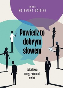 POWIEDZ TO DOBRYM SŁOWEM, IWONA MAJEWSKA-OPIEŁKA