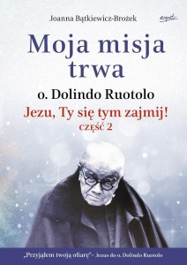 MOJA MISJA TRWA. JEZU, TY SIĘ TYM ZAJMIJ! CZ.2