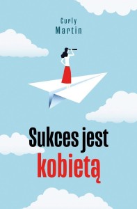 SUKCES JEST KOBIETĄ, CURLY MARTIN
