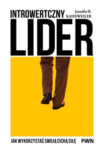 INTROWERTYCZNY LIDER. JAK WYKORZYSTAĆ SWOJĄ...