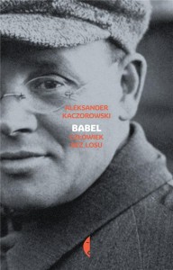 BABEL. CZŁOWIEK BEZ LOSU, ALEKSANDER KACZOROWSKI