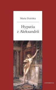 HYPATIA Z ALEKSANDRII, MARIA DZIELSKA