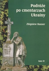 PODRÓŻE PO CMENTARZACH UKRAINY... T.4
