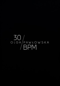 30 UDERZEŃ NA MINUTĘ, OLGA PAWŁOWSKA