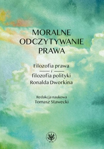 Moralne odczytywanie prawa, red. Tomasz Stawecki