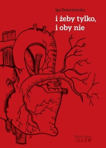 I ŻEBY TYLKO, I OBY NIE, IGA ŚWIERŻEWSKA