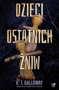 DZIECI OSTATNICH ŻNIW, K. T. GALLOWAY