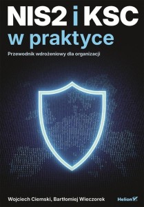 NIS2 I KSC W PRAKTYCE. PRZEWODNIK WDROŻENIOWY...