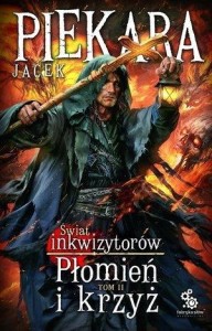 PŁOMIEŃ I KRZYŻ.ŚWIAT INKWIZYTORÓW. TOM 2 BR