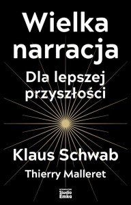WIELKA NARRACJA, KLAUS SCHWAB, THIERRY MALLERET