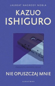 NIE OPUSZCZAJ MNIE, KAZUO ISHIGURO